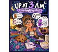 UP AT 3 A.M.: A Coloring Book for People Whose Brains Refuse to Shut the Hell Up