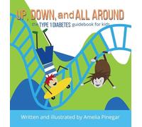 Up, Down, and All Around: The Type 1 Diabetes Guidebook for Kids: 2