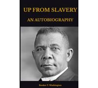 UP FROM SLAVERY: AN AUTOBIOGRAPHY