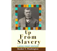 Up From Slavery: Large Print Edition: Select Big Print Editions