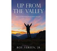 Up From The Valley: Come Dio mi ha sollevato dalla mia battaglia contro il dolore
