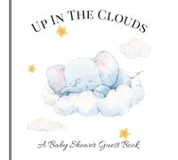 Up In The Clouds: A Cloud-Themed Baby Shower Guest Book with Sweet Elephant Dreams, Gift Tracking, Notes for Memories, Keepsake. Faith-Filled Wishes