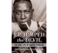 Up Jumped the Devil: The Real Life of Robert Johnson
