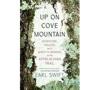 Up on Cove Mountain: Adventure, Tragedy, and a Quest for Meaning on the Appalachian Trail