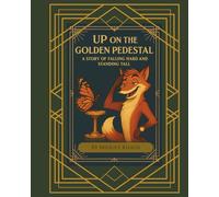 Up On the Golden Pedestal: A Story of Falling Hard and Standing Tall