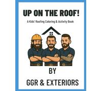 Up On The Roof!: A Kids' Roofing Coloring & Activity Book