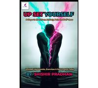 UP SET YOURSELF: 9 Steps to Heal from Anxiety, Pain and Self-Loss