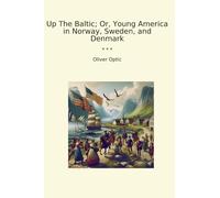 Up The Baltic; Or, Young America in Norway, Sweden, and Denmark