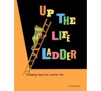 Up The Life Ladder: Following Jesus to something better