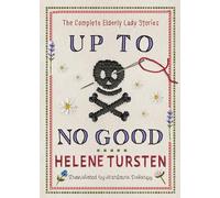Up to No Good: The Complete Elderly Lady Stories