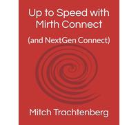 Up to Speed with Mirth Connect: (and NextGen Connect)