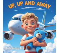 Up, Up and Away - The Adventures of Blue Ted: A heartwarming tale of friendship, fun, and a teddy bear’s big adventure.