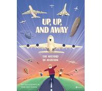 Up, Up, and Away: The History of Aviation