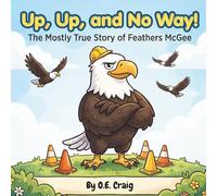 Up, Up, and No Way!: The Mostly True Story of Feathers McGee
