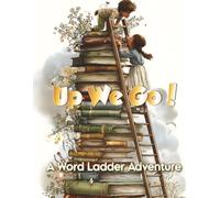 Up We Go! A Word Ladder Adventure: 100 Ladder Puzzles for Curious Kids