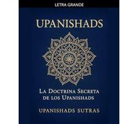 Upanishads: La Doctrina Secreta de los Upanishads