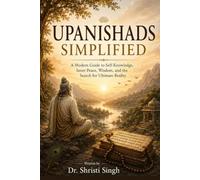 Upanishads Simplified: A Modern Guide to Self-Knowledge, Inner Peace, Wisdom, and the Search for Ultimate Reality: 3