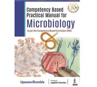 Upasana Bhumbla Competency Based Practical Manual for Microbiology (Tascabile)