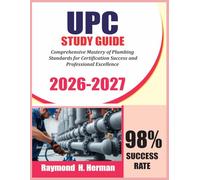 UPC STUDY GUIDE 2026-2027: Comprehensive Mastery of Plumbing Standards for Certification Success and Professional Excellence
