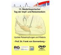Update Reiseimpfungen und Malaria/Prof. Dr. Frank von Sonnenburg - 13. Niederbayerischer Tag der Impf- und Reisemedizin