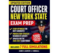Updated Edition Court Officer New York Stat: 1000 Real Questions, 7 Full Simulations, Step-By-Step Answer Explanations to Face the Exam with Confidence - Without Surprises Or Outdated Content
