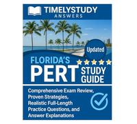 Updated Florida’s PERT Study Guide: Comprehensive Exam Review, Proven Strategies, Realistic Full-Length Practice Questions, and Answer Explanations