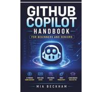 Updated GitHub Copilot Handbook for Beginners and Seniors: A Step-by-Step Guide to AI Coding Assistance, Writing Code, Debugging, Productivity, Automation, and Software Development