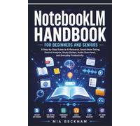 Updated NotebookLM Handbook for Beginners and Seniors: A Step-by-Step Guide to AI Research, Smart Note-Taking, Source Analysis, Study Guides, Audio Overviews, and Everyday Productivity