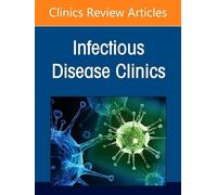Updates on Covid-19: An Issue of Infectious Disease Clinics of North America: Volume 39-2