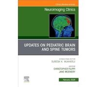 Updates on Pediatric Brain and Spine Tumors: An Issue of Neuroimaging Clinics of North America: Volume 36-1