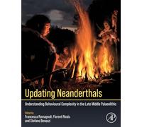 Updating Neanderthals: Understanding Behavioural Complexity in the Late Middle Palaeolithic