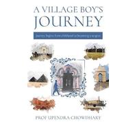 Upendra Chowdhary A Village Boy’s Journey (Tascabile)