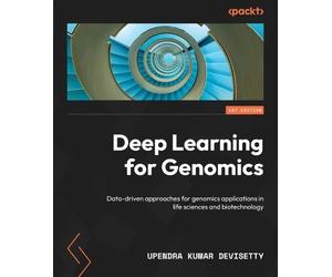Upendra Kumar Devisetty Deep Learning for Genomics (Tascabile)