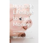 Upgrade Lifestyle to Save Money: Smart Habits for a richer Life