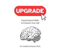 Upgrade: Psychological Skills to Enhance Your Life