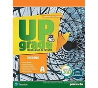 Upgrade. Tecnologia al futuro. Per la Scuola media. Con e-book. Con espansione online
