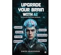 Upgrade Your Brain With AI: Real Scenarios. Real Prompts. Real Results.