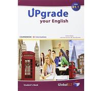 Upgrade your english. B1.1. Student's book-Workbook. No key. Per le Scuole superiori. Con espansione online