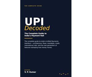 UPI Decoded: The Complete Guide to India’s Payment Rail
