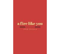 Upile Chisala a fire like you (Tascabile)