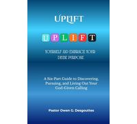 UPLIFT Yourself and Fulfill Your Divine Purpose: A Six-Part Journey Through the Life of Joseph