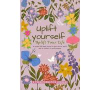 Uplift Yourself (Simple Edition): Guided Self-Reflection And Self-Improvement Journal For Total Transformation