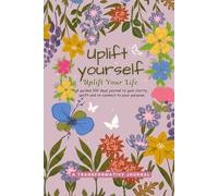 Uplift Yourself (Simple Edition): Guided Self-Reflection And Self-Improvement Journal For Total Transformation