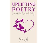 Uplifting Poetry for Self-Love, Hope and Healing