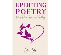 Uplifting Poetry for Self-Love, Hope and Healing