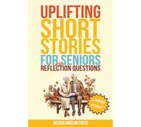 Uplifting Short Stories for Seniors with Reflection Questions: Large Print & Easy-to-Read - Designed for Joyful Mental Stimulation for Elderly Men & Women