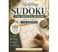 Uplifting Sudoku for Adults & Seniors: Large Print Sudoku for Adults & Seniors Easy and Medium Brain Games for Relaxation, Mental Clarity, Focus, and Stress Relief