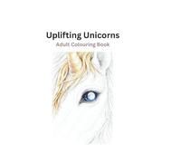 Uplifting Unicorns: Adult Colouring Book