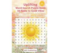 Uplifting Word Search Puzzle Book: 50 Paths to Good Vibes: Fun Puzzles for Adults to Keep Your Mind Positive and Brain Active to Chase Blues Away with ... Filled with Mindfulness Great for All Ages