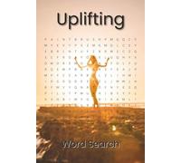 Uplifting Word Search Puzzle Book: Positive, Motivational, Inspirational Word Search With Easy To Read Print | 6x9 inches| 100 pages| 50 Puzzles…Gift For Relaxation, Holiday, Birthday